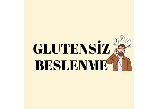 GLUTENSİZ BESLENME KİMLER İÇİN GEREKLİDİR?
